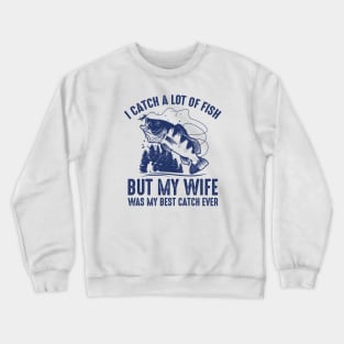 My Best Catch Crewneck Sweatshirt